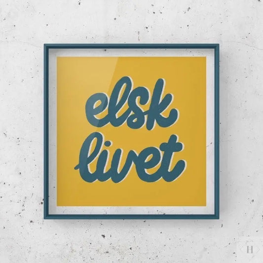 elsk livet - kunstprint Haandskrevne